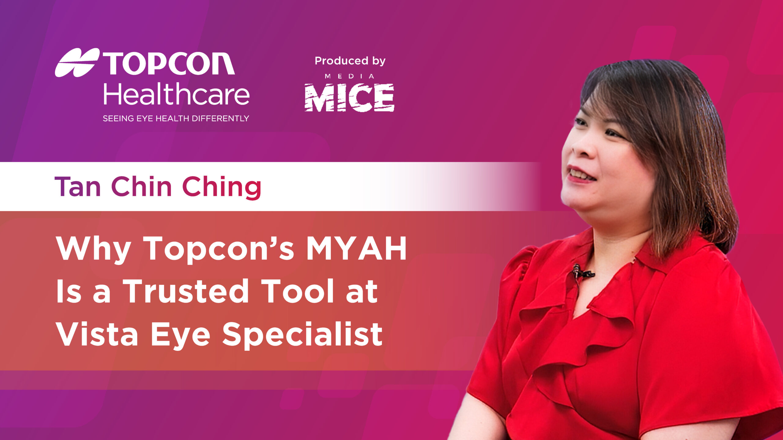 [Topcon]_KOL_Interview_Tan_Chin_Ching_thumbnail_CEO_Insights_Why_Topcon’s_MYAH_Is_a_Trusted_Tool_at_Vista_Eye_Specialist 03 03 03 04 03 03