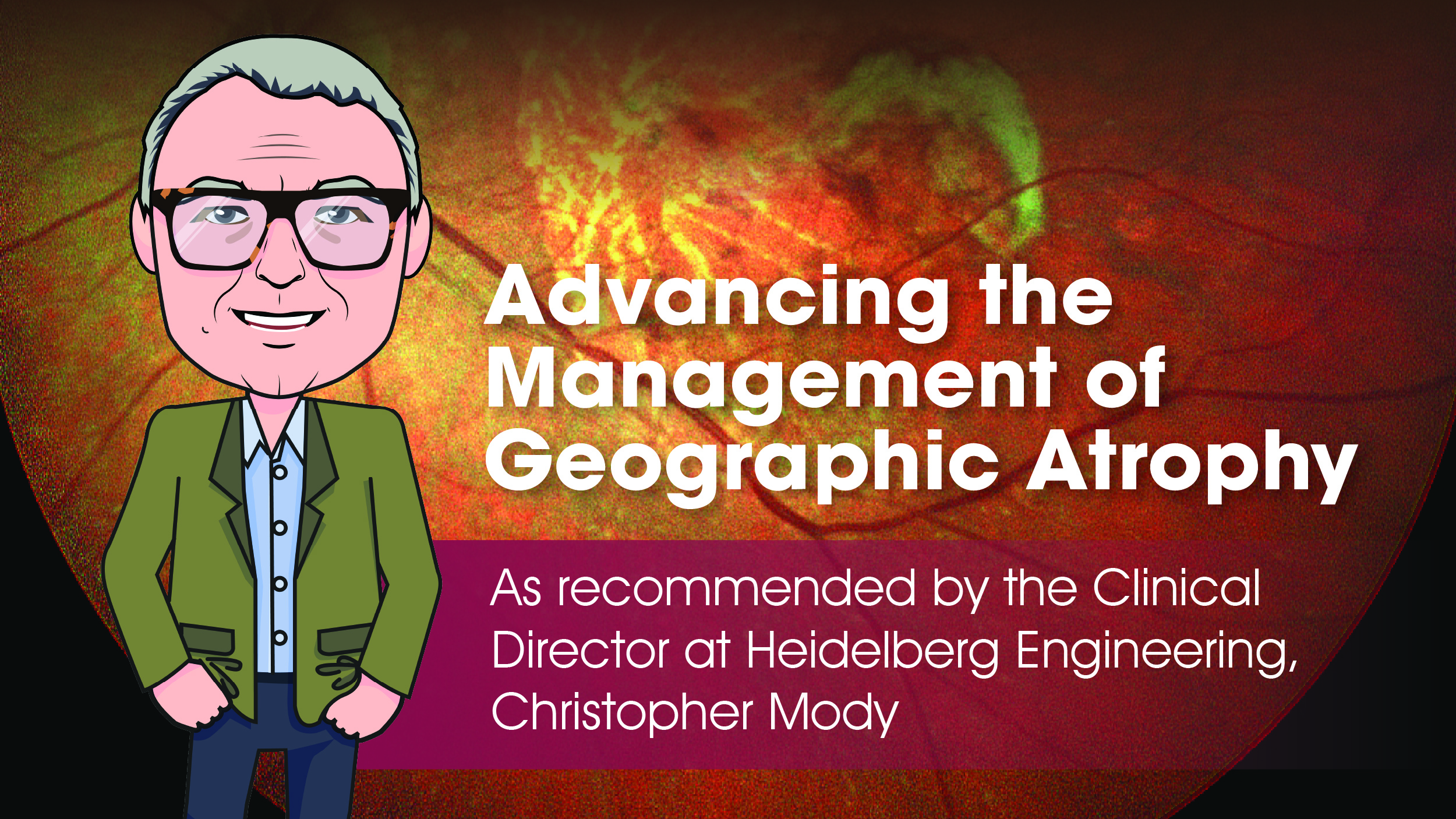 Heidelberg_Advancing the Management of Geographic Atrophy 01